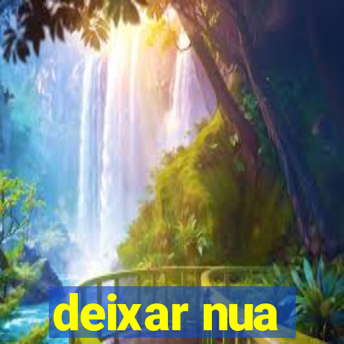 deixar nua